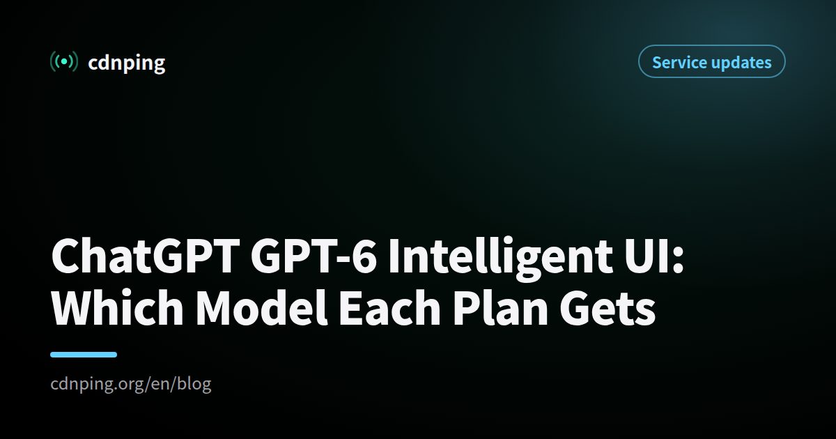 ChatGPT GPT-6 Intelligent UI: Which Model Each Plan Gets
