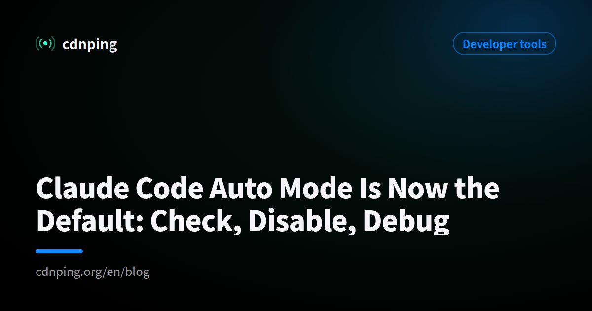 Claude Code Auto Mode Is Now the Default: Check, Disable, Debug