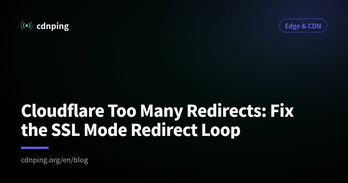 Cloudflare Too Many Redirects: Fix the SSL Mode Redirect Loop