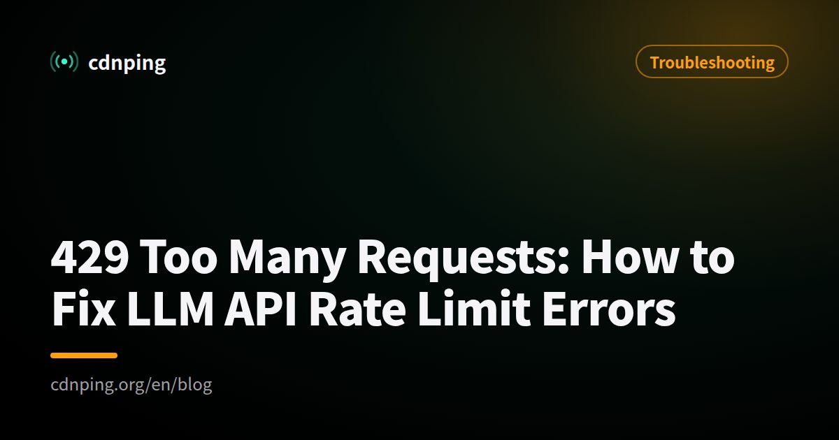 429 Too Many Requests: How to Fix LLM API Rate Limit Errors