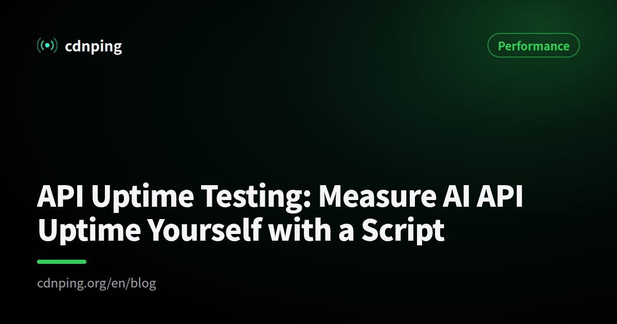 API Uptime Testing: Measure AI API Uptime Yourself with a Script