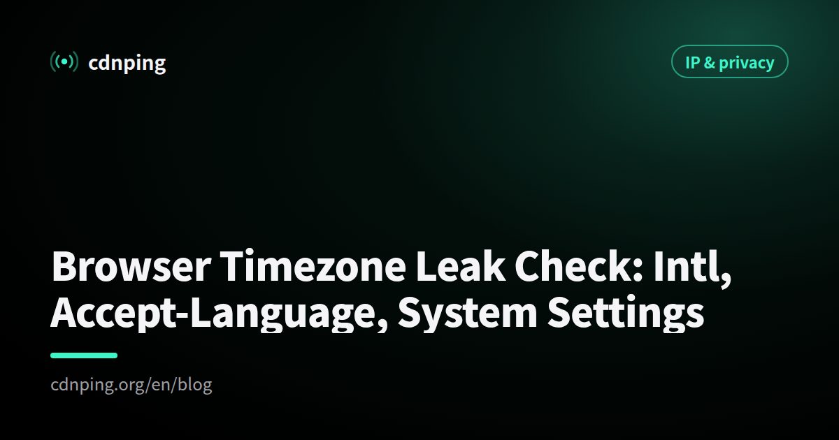 Browser Timezone Leak Check: Intl, Accept-Language, System Settings