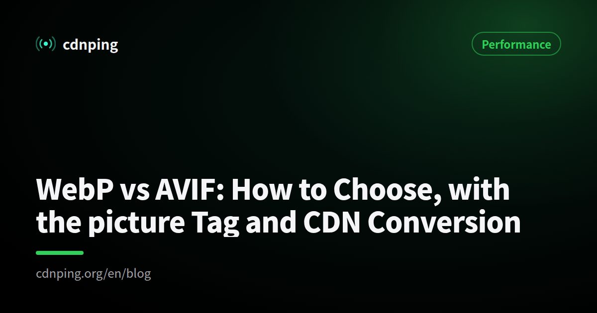 WebP vs AVIF: How to Choose, with the picture Tag and CDN Conversion